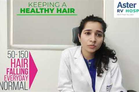 How to keep a healthy hair? - Top Dermatologist in Bangalore| Dr Sneha Sood| Aster RV Hospital
