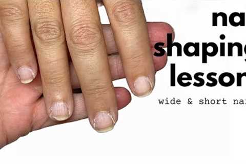 How to Shape Wide and Short Nails  [Nail Shaping Lesson]