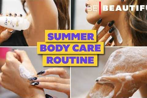 Summer Body Care Routine | Get Ready for Summers | Be Beautiful