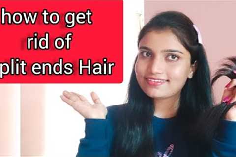 How To Get Rid Of Split Ends Hair