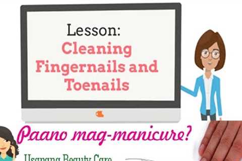 TLE Beauty Care l   Cleaning Fingernails and Toenails l  Paano Maglinis ng mga Kuko l Lifelihood