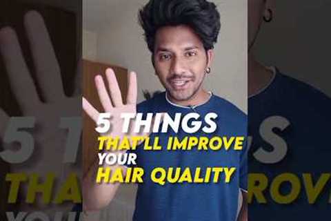 5 Things to Improve Hair Quality. #hair