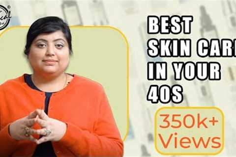 Skincare in your 40s | Skin Care Routines in 40s | Top 5 skin care tips | Dr. Nivedita Dadu