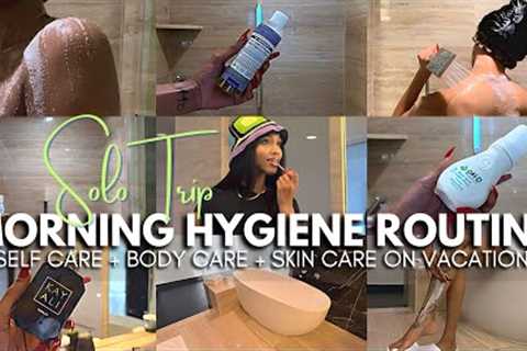 My Morning Hygiene Routine : Solo Travel Edition | Self Care, Body Care + Skin Care Routine