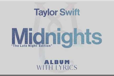 Taylor Swift (Midnights The Late Night Edition) Album Playlist with Lyrics