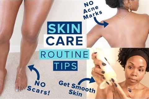 Skin Care Routine Tips THAT WORK! | NO MORE Scars, Acne, Hyperpigmentation or Dry Skin ALL OVER
