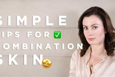 Simple Tips For Combination Skin | Dr Sam Bunting