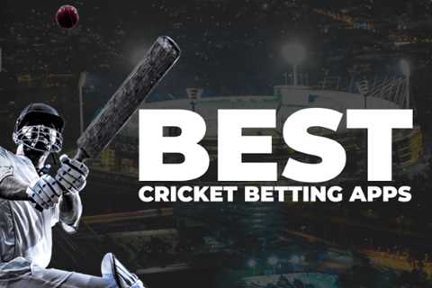 Betting on Cricket in an App is Convenient and Accessible. Learn about the Best of Them
